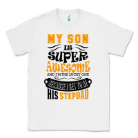 White My Son Is Super Awesome His Stepdad Classic Tee - artisFamous