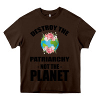 Chocolate Brown Destroy the patriarchy not the planet Heavy Core Tee - Bettercallsaul