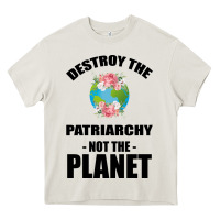 Cream Destroy the patriarchy not the planet Heavy Core Tee - Bettercallsaul