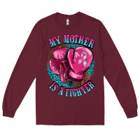 Burgundy my mother is a fighter Long Sleeve Tee - BarkalooDesign