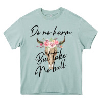 Arona Do No Harm But Take No Bull Heavy Core Tee - Bettercallsaul