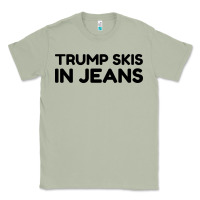 Trump Skis In Jeans Classic Tee | Teevron
