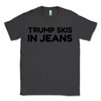 Smoke trump skis in jeans Classic Tee - artisFamous