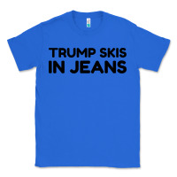 True Royal trump skis in jeans Classic Tee - artisFamous