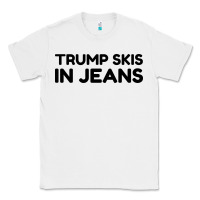 White trump skis in jeans Classic Tee - artisFamous