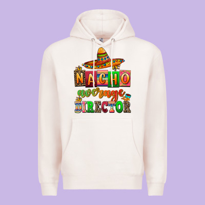 Nacho Average Direktor Premium Hoodie Designed By Adodesignshop