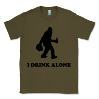 Army Green bigfoot sasquatch i drink alone Classic Tee - artisFamous