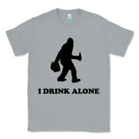 Heather Grey bigfoot sasquatch i drink alone Classic Tee - artisFamous
