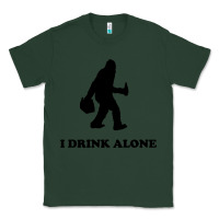 Sports Green bigfoot sasquatch i drink alone Classic Tee - artisFamous