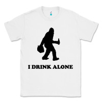 White bigfoot sasquatch i drink alone Classic Tee - artisFamous