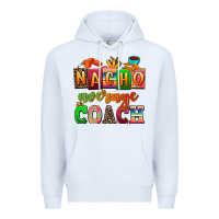 White nacho average coach Premium Hoodie - AdoDesignShop