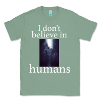 Sage I don't believe i̇n humans Classic Tee - Bettercallsaul
