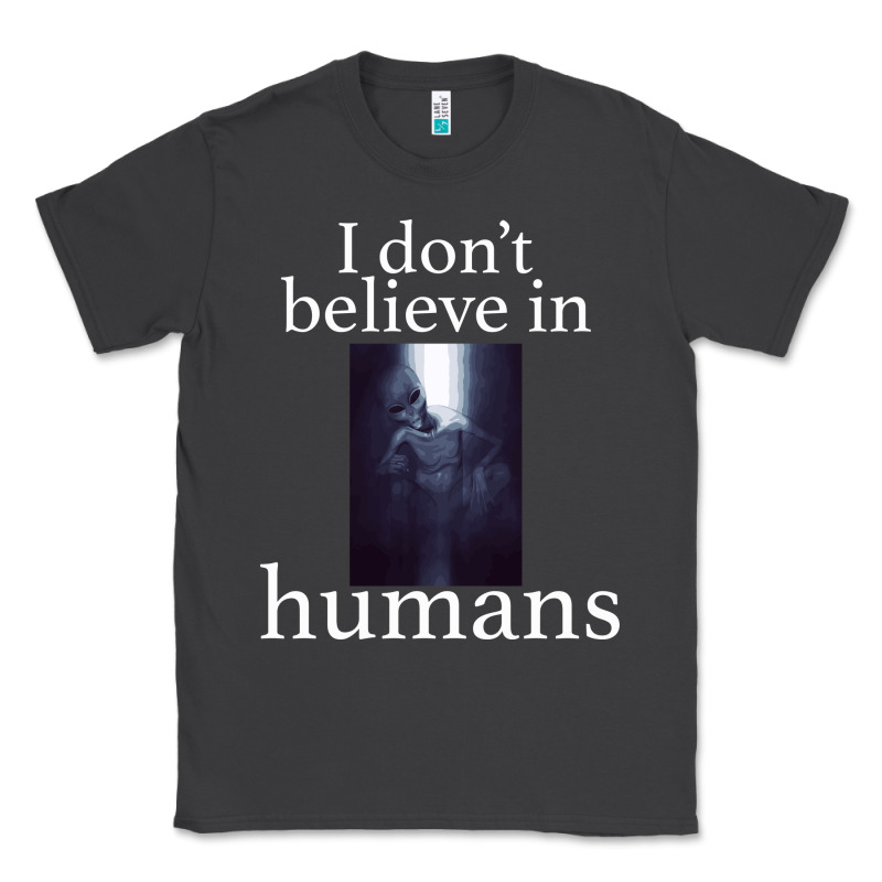 I Don't Believe İn Humans Classic Tee by Bettercallsaul | Teevron