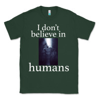 Sports Green I don't believe i̇n humans Classic Tee - Bettercallsaul