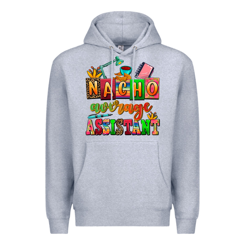 Nacho Average Assistant Premium Hoodie by AdoDesignShop | Teevron
