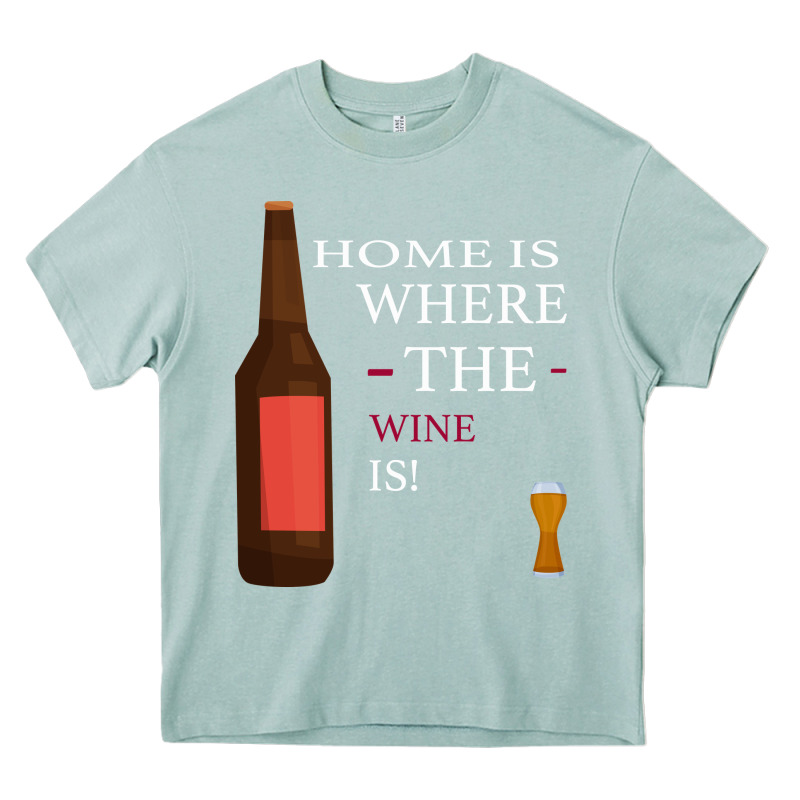 Home Is Where The Wine Is Heavy Core Tee by Bettercallsaul | Teevron