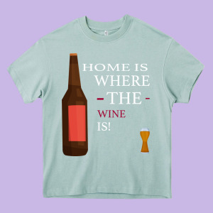 Home Is Where The Wine Is Heavy Core Tee Designed By Bettercallsaul