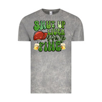 Shut Up Liver You're Fine St Patricks Day Vintage Tee | Teevron