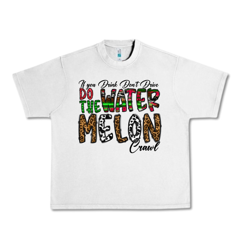 If You Drink Don't Drive Do The Watermelon Crawl Urban Heavy Tee by CowhideDigitalArt | Teevron