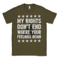 Army Green My Rights Don't End Where Your Feelings Begin Classic Tee - artisFamous