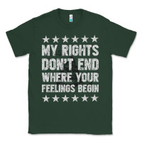 Sports Green My Rights Don't End Where Your Feelings Begin Classic Tee - artisFamous