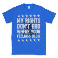 True Royal My Rights Don't End Where Your Feelings Begin Classic Tee - artisFamous