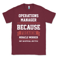 Burgundy Operations Manager - Cool Gift Job Classic Tee - artisFamous