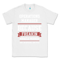 White Operations Manager - Cool Gift Job Classic Tee - artisFamous