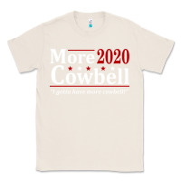 Natural more cowbell 2020 election Classic Tee - artisFamous