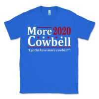 True Royal more cowbell 2020 election Classic Tee - artisFamous
