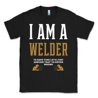 Black I Am A WELDER - WELDER Job Gift Funny Classic Tee - artisFamous