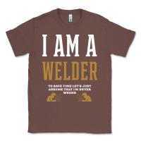 Chestnut I Am A WELDER - WELDER Job Gift Funny Classic Tee - artisFamous