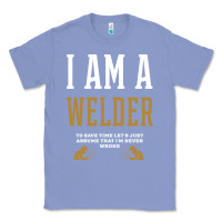 Colony Blue I Am A WELDER - WELDER Job Gift Funny Classic Tee - artisFamous