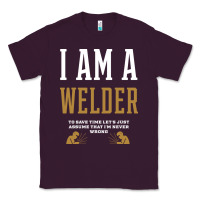 Plum I Am A WELDER - WELDER Job Gift Funny Classic Tee - artisFamous