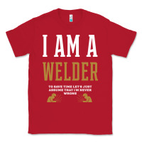 Red I Am A WELDER - WELDER Job Gift Funny Classic Tee - artisFamous