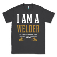 Smoke I Am A WELDER - WELDER Job Gift Funny Classic Tee - artisFamous