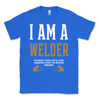 True Royal I Am A WELDER - WELDER Job Gift Funny Classic Tee - artisFamous