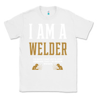 White I Am A WELDER - WELDER Job Gift Funny Classic Tee - artisFamous