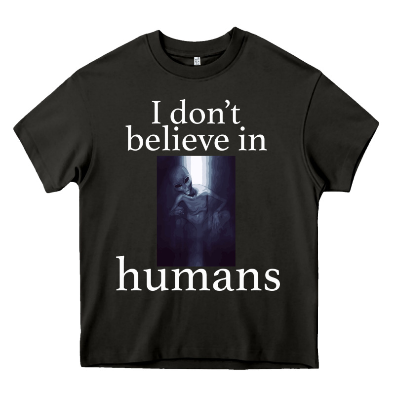 I Don't Believe İn Humans Heavy Core Tee by Bettercallsaul | Teevron