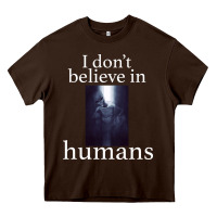 Chocolate Brown I don't believe i̇n humans Heavy Core Tee - Bettercallsaul