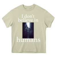 Mossy I don't believe i̇n humans Heavy Core Tee - Bettercallsaul