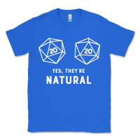 True Royal yes they're natural 20 dice funny rpg gamer Classic Tee - artisFamous