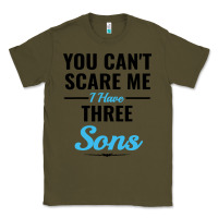 Army Green you can't scare me i have three sons Classic Tee - artisFamous