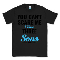 Black you can't scare me i have three sons Classic Tee - artisFamous