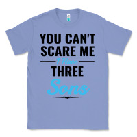 Colony Blue you can't scare me i have three sons Classic Tee - artisFamous