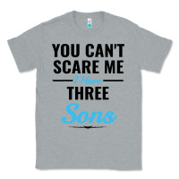 Heather Grey you can't scare me i have three sons Classic Tee - artisFamous