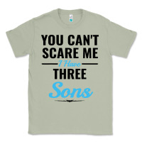 You Can't Scare Me I Have Three Sons Classic Tee | Teevron