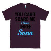Plum you can't scare me i have three sons Classic Tee - artisFamous