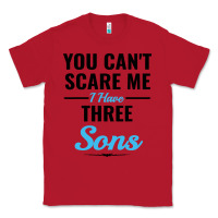 Red you can't scare me i have three sons Classic Tee - artisFamous