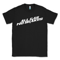 Black all gas no brakes for dark Classic Tee - artisFamous